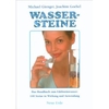 Wassersteine - Das Handbuch zum Edelsteinwasser